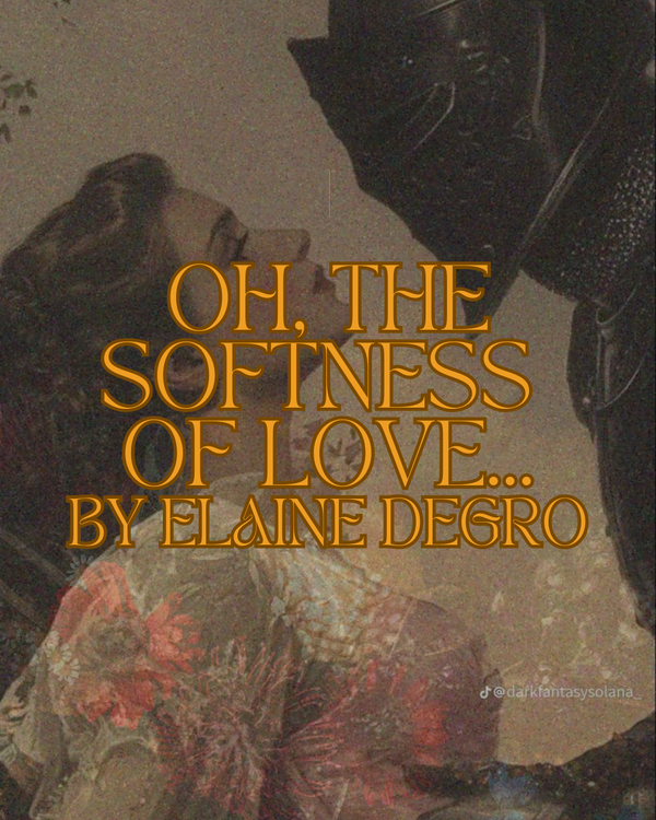 Oh, the Softness of Love...